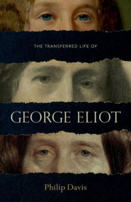 Title: The Transferred Life of George Eliot, Author: Philip Davis