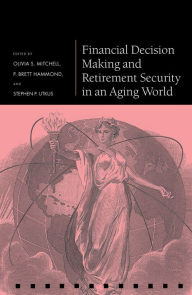 Title: Financial Decision Making and Retirement Security in an Aging World, Author: Olivia S. Mitchell