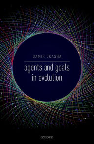 Title: Agents and Goals in Evolution, Author: Samir Okasha