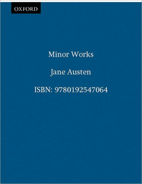 The Oxford Illustrated Jane Austen: Volume VI: Minor Works
