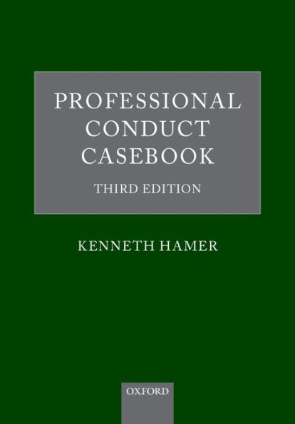 Professional Conduct Casebook: Third Edition