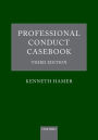 Professional Conduct Casebook: Third Edition