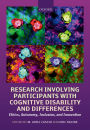 Research Involving Participants with Cognitive Disability and Differences: Ethics, Autonomy, Inclusion, and Innovation