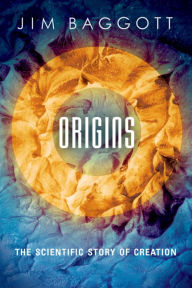 Title: Origins: The Scientific Story of Creation, Author: Jim Baggott