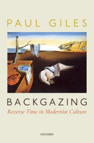 Title: Backgazing: Reverse Time in Modernist Culture, Author: Paul Giles