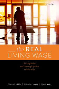 Title: The Real Living Wage: Civil Regulation and the Employment Relationship, Author: Edmund Heery