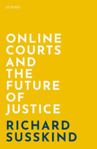Title: Online Courts and the Future of Justice, Author: Richard Susskind
