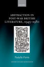 Abstraction in Post-War British Literature 1945-1980