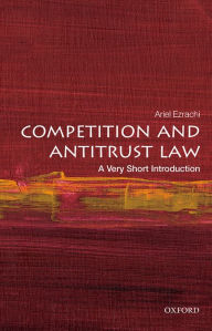 Title: Competition and Antitrust Law: A Very Short Introduction, Author: Ariel Ezrachi