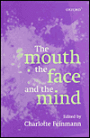 The Mouth, the Face and the Mind