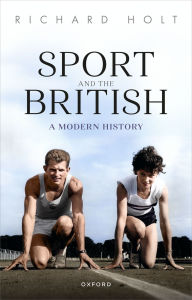 Title: Sport and the British: A Modern History, Author: Richard Holt