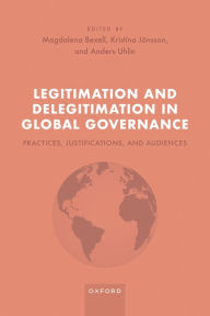 Title: Legitimation and Delegitimation in Global Governance: Practices, Justifications, and Audiences, Author: Magdalena Bexell