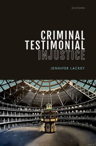 Title: Criminal Testimonial Injustice, Author: Jennifer Lackey