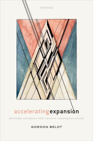 Title: Accelerating Expansion: Philosophy and Physics with a Positive Cosmological Constant, Author: Gordon Belot