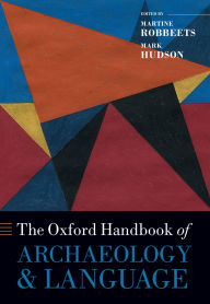 Title: The Oxford Handbook of Archaeology and Language, Author: Martine Robbeets