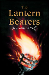 Title: The Lantern Bearers (Roman Britain Trilogy Series #3), Author: Rosemary Sutcliff