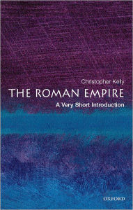 Title: The Roman Empire: A Very Short Introduction, Author: Christopher Kelly