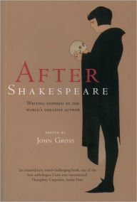 After Shakespeare: Writing Inspired by the World's Greatest Author