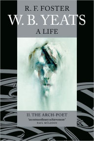 W. B. Yeats: A Life, Volume II: The Arch-Poet 1915-1939