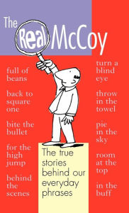 Title: The Real McCoy: Why We Say the Things We Say, Author: Georgia Hole