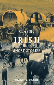 Title: Classic Irish Short Stories, Author: Frank O'Connor