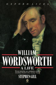 Title: William Wordsworth: A Life, Author: Stephen Gill
