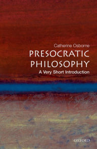 Title: Presocratic Philosophy: A Very Short Introduction, Author: Catherine Osborne