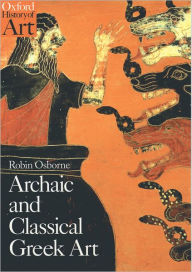 Title: Archaic and Classical Greek Art, Author: Robin Osborne