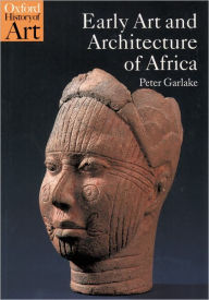 Title: Early Art and Architecture of Africa, Author: Peter Garlake