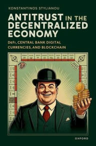 Title: Antitrust in the Decentralized Economy: DeFi, Central Bank Digital Currencies, and Blockchain, Author: Konstantinos Stylianou