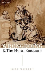 Title: Wrongdoing and the Moral Emotions, Author: Derk Pereboom