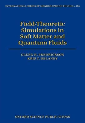Field-Theoretic Simulations in Soft Matter and Quantum Fluids
