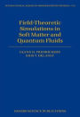 Field-Theoretic Simulations in Soft Matter and Quantum Fluids