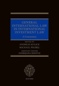 Title: General International Law in International Investment Law: A Commentary, Author: Andreas Kulick