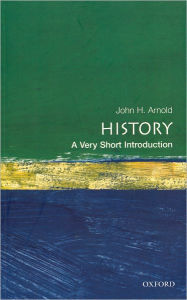 Title: History: A Very Short Introduction / Edition 1, Author: John H. Arnold