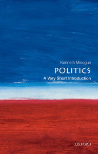 Title: Politics: A Very Short Introduction, Author: Kenneth Minogue