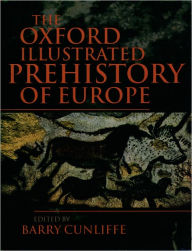 The Oxford Illustrated History of Prehistoric Europe / Edition 1
