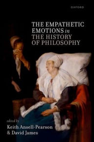 Title: The Empathetic Emotions in the History of Philosophy, Author: Keith Ansell-Pearson