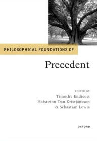 Title: Philosophical Foundations of Precedent, Author: Timothy Endicott