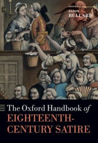 Title: The Oxford Handbook of Eighteenth-Century Satire, Author: Paddy Bullard