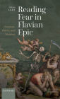 Reading Fear in Flavian Epic: Emotion, Power, and Stoicism