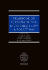 Title: Yearbook on International Investment Law & Policy 2020, Author: Lisa E. Sachs
