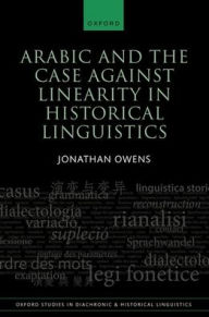 Title: Arabic and the Case against Linearity in Historical Linguistics, Author: Jonathan Owens