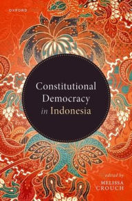Title: Constitutional Democracy in Indonesia, Author: Melissa Crouch