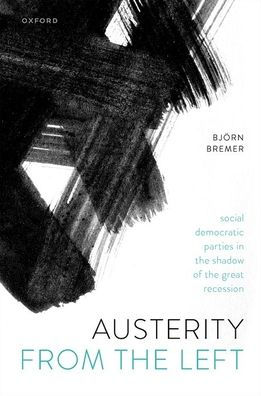 Austerity from the Left: Social Democratic Parties in the Shadow of the Great Recession