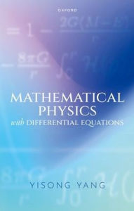 Title: Mathematical Physics with Differential Equations, Author: Yisong Yang
