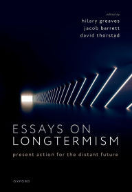 Title: Essays on Longtermism: Present Action for the Distant Future, Author: Hilary Greaves