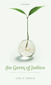 Title: The Germ of Justice: Essays in General Jurisprudence, Author: Leslie Green