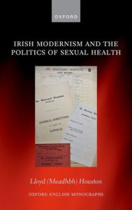 Title: Irish Modernism and the Politics of Sexual Health, Author: Lloyd (Meadhbh) Houston