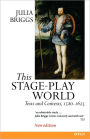 This Stage-Play World: Texts and Contexts, 1580-1625 / Edition 2